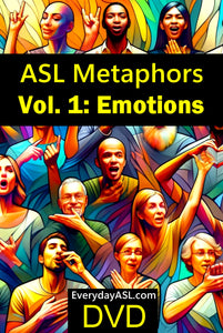New! ASL Metaphors Vol. 1: Emotions DVD + Free S&H