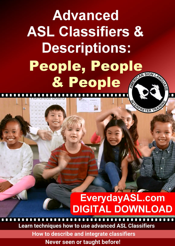 Advanced ASL Classifiers & Descriptions: People, People & People - DIGITAL DOWNLOAD - Get Immediately