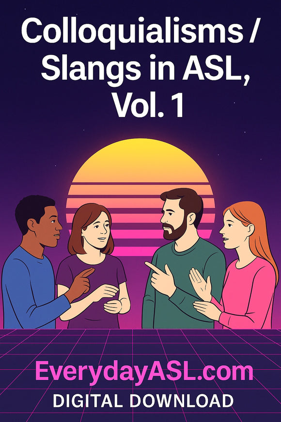 New! Colloquialisms / Slangs in ASL, Vol. 1 - DIGITAL DOWNLOAD - Get Immediately