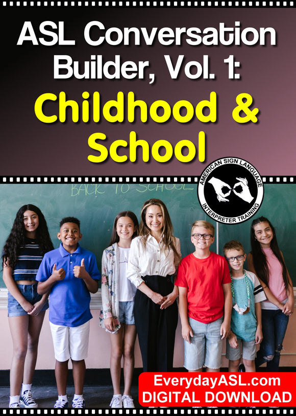 ASL Conversation Builder, Vol. 1: Childhood & School - DIGITAL DOWNLOAD - Get Immediately