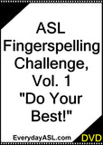 New! ASL Fingerspelling Challenge, Vol. 1: "Do Your Best!" DVD + Free S&H