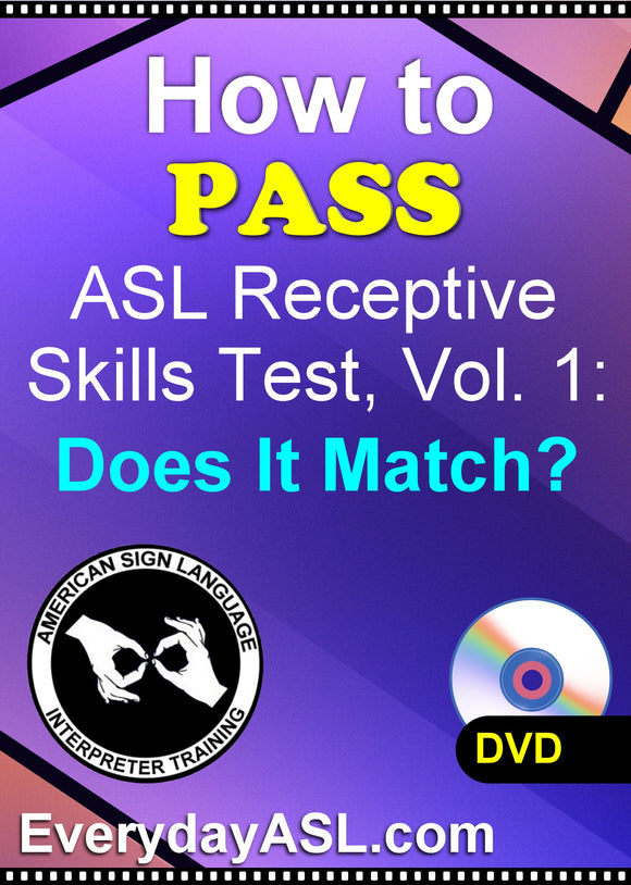 NEW! How to Pass ASL Receptive Skills Tests, Vol. 1: Does It Match? DVD