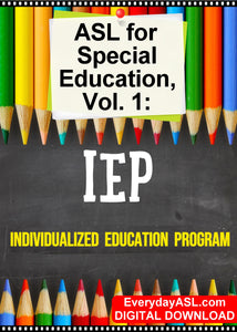 New! ASL for Special Education, Vol. 1: IEP (Individualized Education Program) - DIGITAL DOWNLOAD - Get Immediately