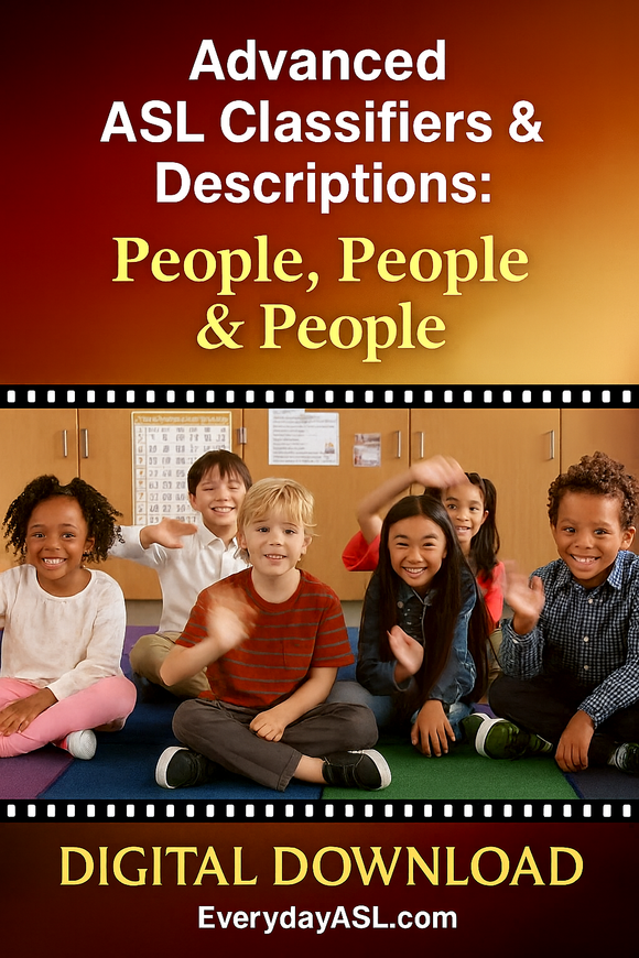 Advanced ASL Classifiers & Descriptions: People, People & People - DIGITAL DOWNLOAD - Get Immediately
