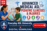 NEW! Advanced Medical ASL: Pediatric Illnesses & Injuries - DIGITAL DOWNLOAD