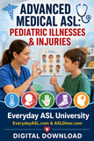NEW! Advanced Medical ASL: Pediatric Illnesses & Injuries - DIGITAL DOWNLOAD