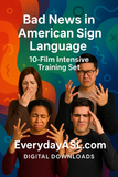 Bad News in American Sign Language, 10-Film Intensive Training Set - DIGITAL DOWNLOADS