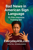 Bad News in American Sign Language, 10-Film Intensive Training Set - DIGITAL DOWNLOADS