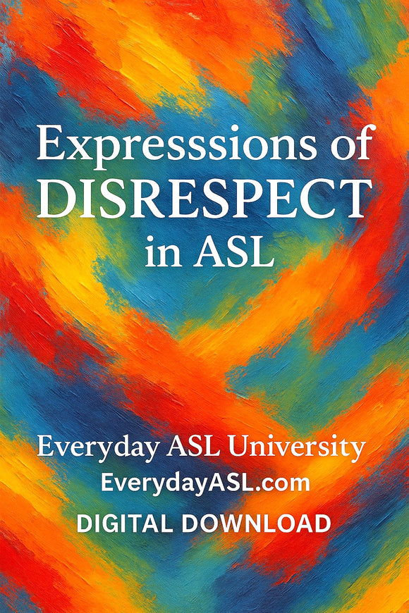 NEW! Expressions of DISRESPECT in ASL - DIGITAL DOWNLOAD