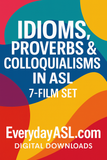 NEW! Idioms, Proverbs & Colloquialisms in ASL, 7-Film Set – DIGITAL DOWNLOADS