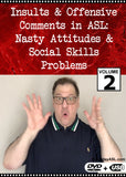New! Insults & Offensive Comments in ASL, Vol. 2: Nasty Attitudes & Social Skills Problems DVD + USB Set