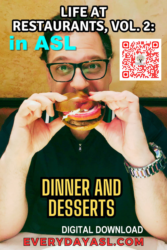 NEW! Life at Restaurants in ASL, Vol. 2: Dinner and Desserts - DIGITAL DOWNLOAD
