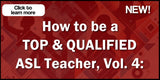 NEW! How to be a TOP & QUALIFIED ASL Teacher, Vol. 4 DVD with Free Shipping