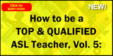 NEW! How to be a TOP & QUALIFIED ASL Teacher, Vol. 5 DVD with Free Shipping