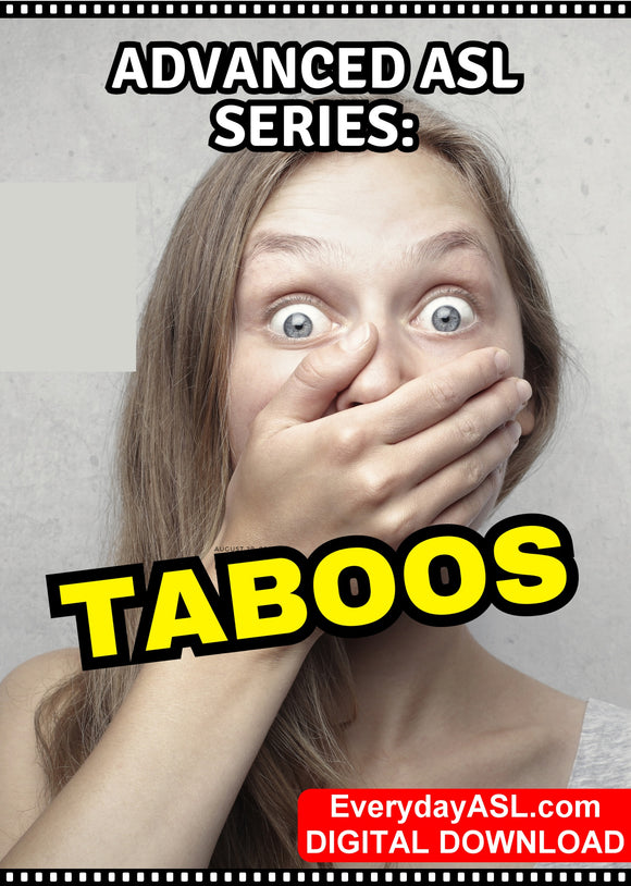 New! Advanced ASL Series: TABOOS - DIGITAL DOWNLOAD - Get Immediately