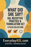 4-Film What Did She Say? ASL Receptive Practice & Translation Set - DIGITAL DOWNLOADS