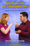 NEW! Why People FAIL ASL Conversations, Part 1: How To Fix It Fast - DIGITAL DOWNLOAD