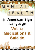 New! Mental Health in American Sign Language, Vol. 4: Medications & Suicide DVD + USB Set