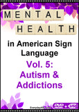 New! Mental Health in American Sign Language, Vol. 5: Autism & Addictions DVD + USB Set